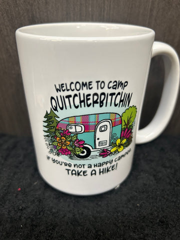 WELCOME TO QUITCHERBITCHIN IF YOU'RE NOT A HAPPY CAMPER, TAKE A HIKE!