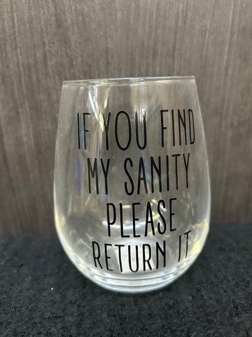 If You Find My Sanity Please Return It Wine Glass