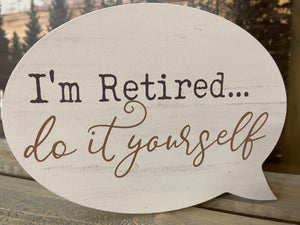 I’m retired - do it yourself sign