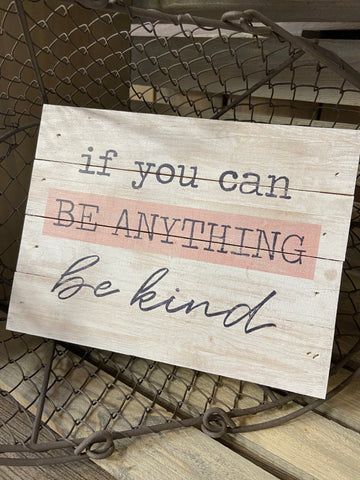 If you can BE ANYTHING be kind