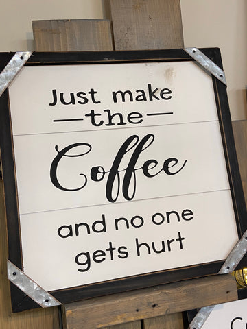Just make the coffee and no one gets hurt- wall decor